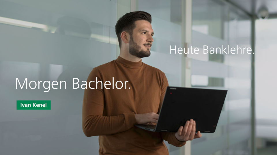 Heute Banklehre. Morgen Bachelor. Personalwerbung mit Ivan Kenel